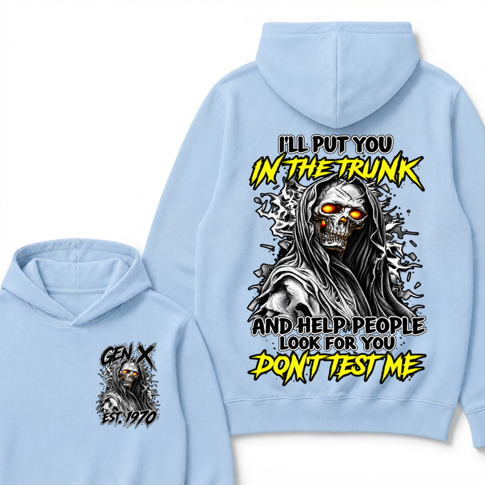 Custom Your Year I'll Put You In The Trunk And Help People Look For You Don't Test Me Hooded