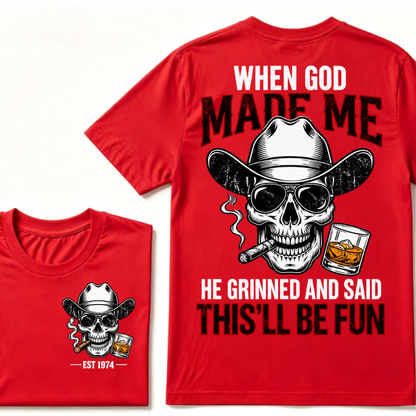 When God Made Me He Grinned And Said This'll Be Fun Custom EST Cowboy Skull Tee