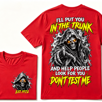Custom EST Year I'll Put You In The Trunk And Help People Look For You Don't Test Me Grim Reaper Skull Double Sided T-Shirt