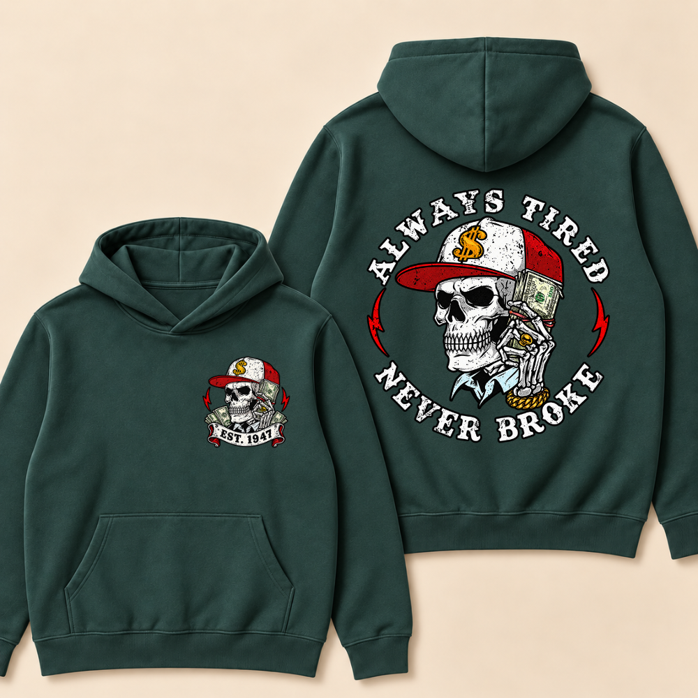 Custom EST.Year Always Tired Never Broke Print Hoodie