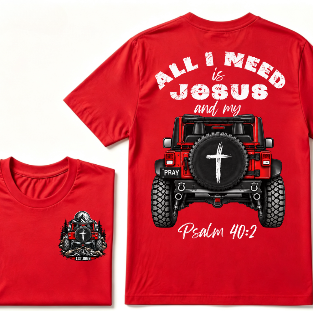 Custom EST Year All I Need Is Jesus And My Psalm 40:2 Red Offroad Jeep Cross Pray Double Sided T-Shirt