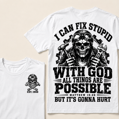 I Can Fix Stupid With God All Things Are Possible Custom Your Year T-shirt