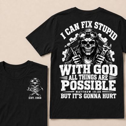 I Can Fix Stupid With God All Things Are Possible Custom Your Year T-shirt