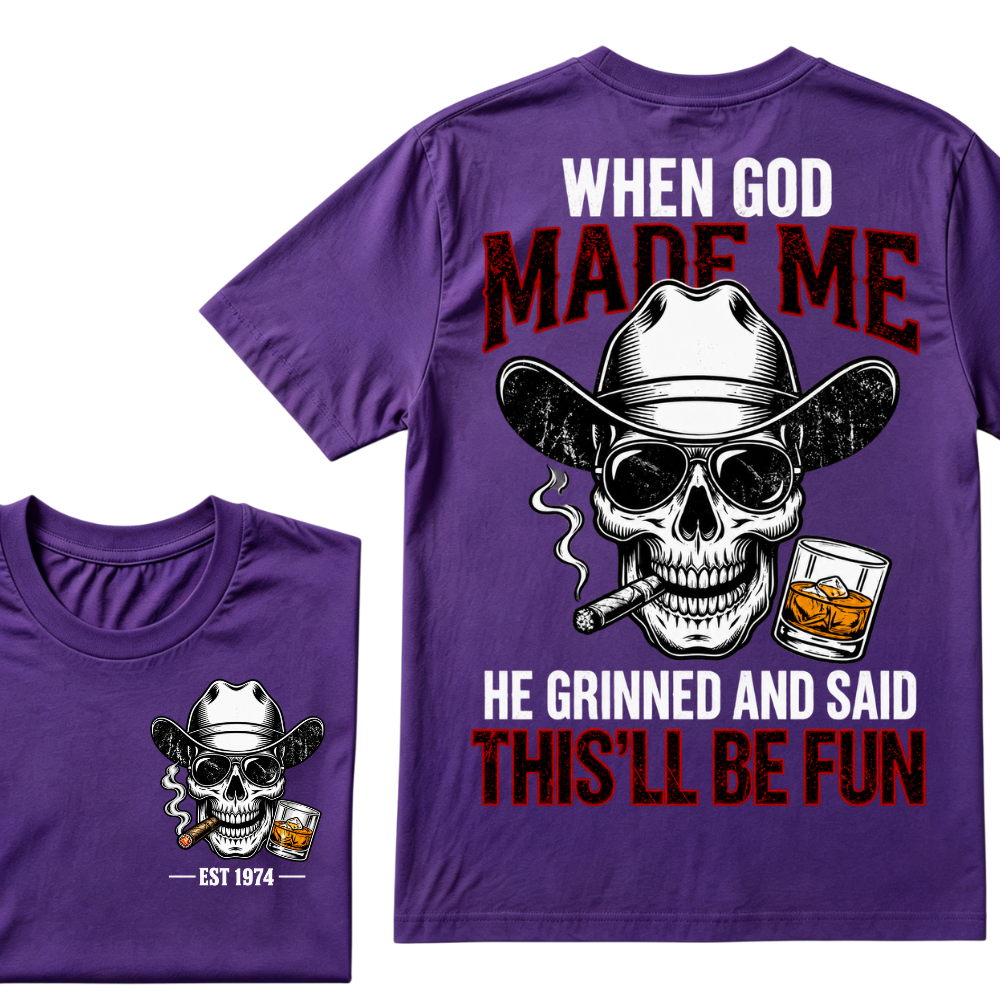 When God Made Me He Grinned And Said This'll Be Fun Custom EST Cowboy Skull Tee