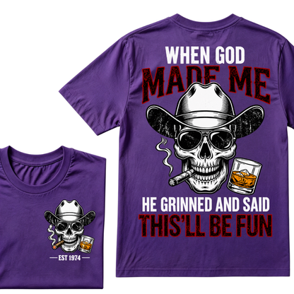 When God Made Me He Grinned And Said This'll Be Fun Custom EST Cowboy Skull Tee