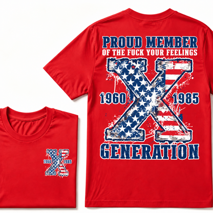 Proud Member Of The F Your Feelings Generation X 1960-1985 US Flag Double Sided T-Shirt