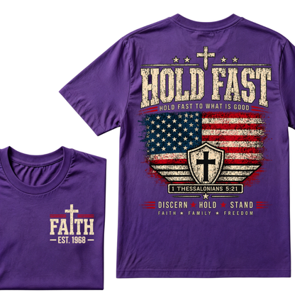 Custom EST Year Hold Fast Hold Fast To What Is Good Faith Family Freedom 1 Thessalonians 5:21 Christian Patriotic T-Shirt