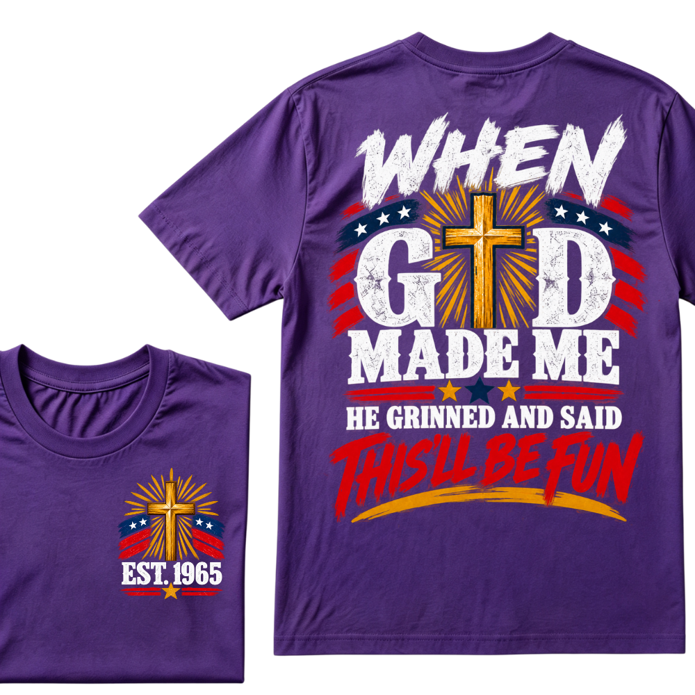 Custom EST Year When God Made Me He Grinned And Said This'll Be Fun Christian Cross Patriotic T-Shirt