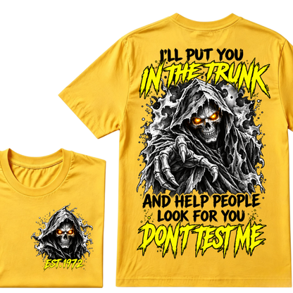 Custom EST Year I'll Put You In The Trunk And Help People Look For You Don't Test Me Grim Reaper Skull Double Sided T-Shirt