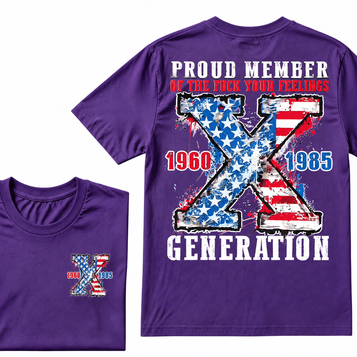 Proud Member Of The F Your Feelings Generation X 1960-1985 US Flag Double Sided T-Shirt