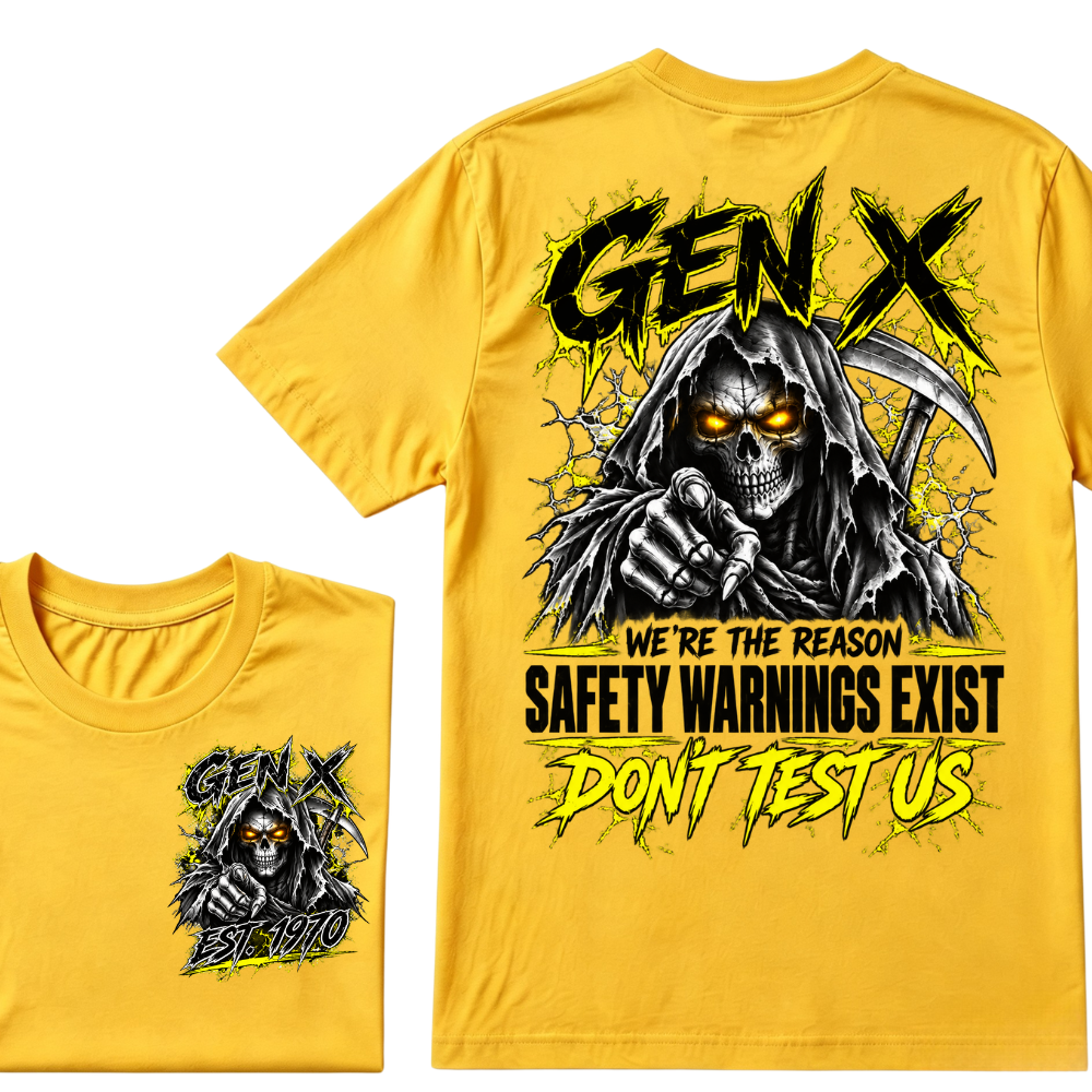 Gen X We're The Reason Safety Warnings Exist Don't Test Us Custom EST Reaper Skull Tee