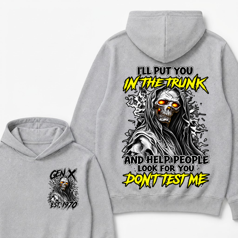 Custom Your Year I'll Put You In The Trunk And Help People Look For You Don't Test Me Hooded