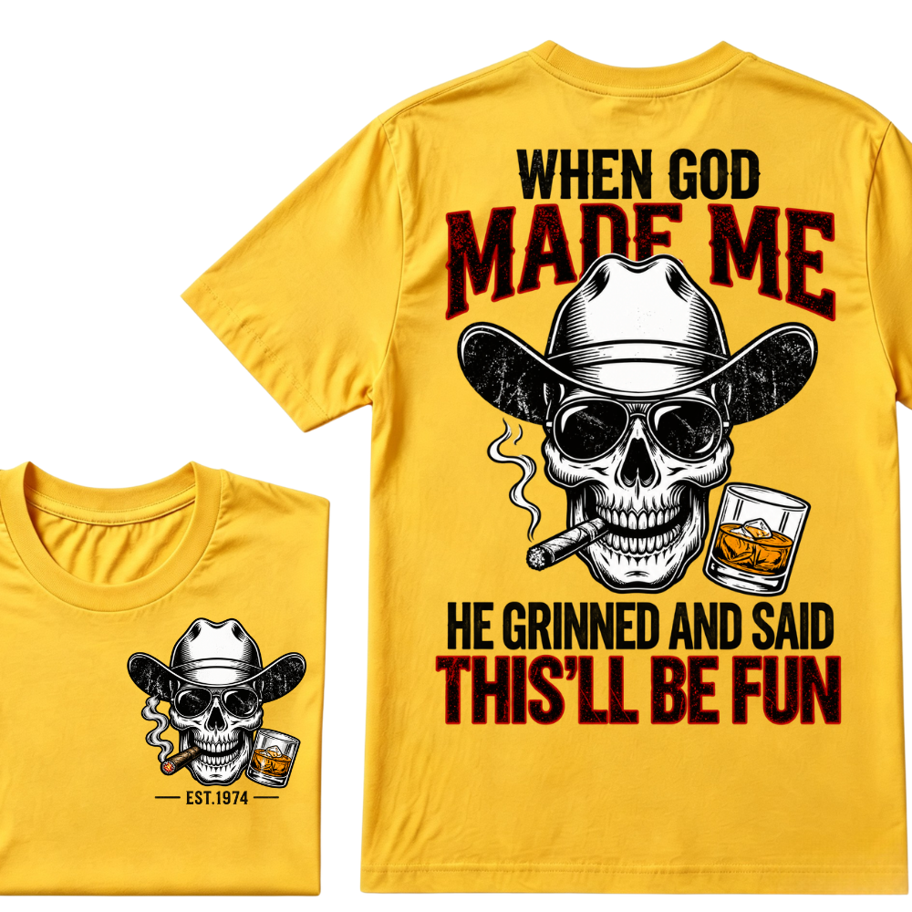 When God Made Me He Grinned And Said This'll Be Fun Custom EST Cowboy Skull Tee