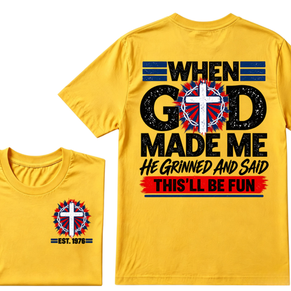 Custom Year When God Made Me This'll Be Fun Christian Tee