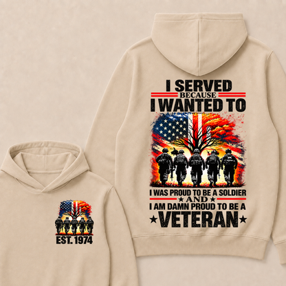Custom EST Year I Served Because I Wanted To I Was Proud To Be A Soldier And I Am Damn Proud To Be A Veteran Patriotic Soldier Double Sided Hoodie
