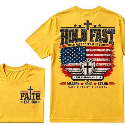 Custom EST Year Hold Fast Hold Fast To What Is Good Faith Family Freedom 1 Thessalonians 5:21 Christian Patriotic T-Shirt