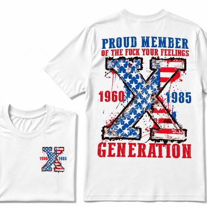 Proud Member Of The F Your Feelings Generation X 1960-1985 US Flag Double Sided T-Shirt