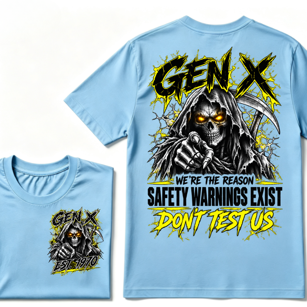 Gen X We're The Reason Safety Warnings Exist Don't Test Us Custom EST Reaper Skull Tee