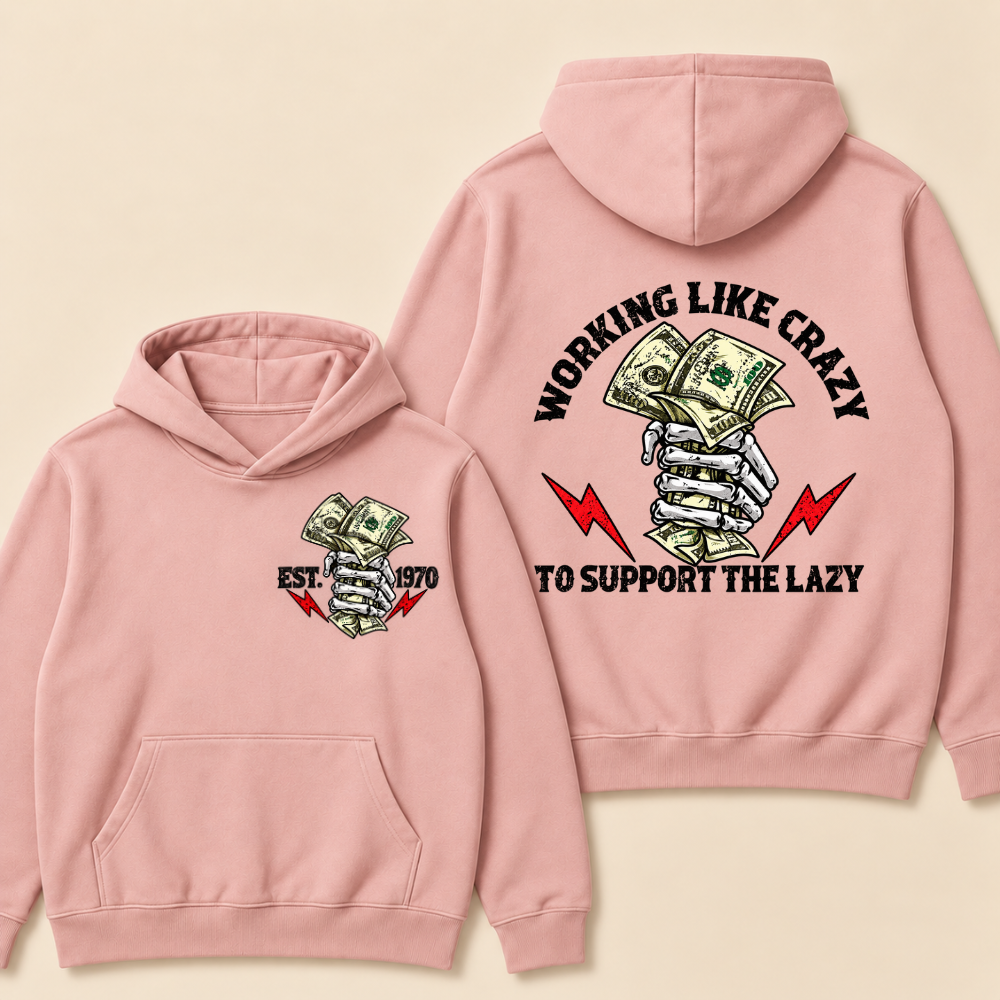 Custom EST.Year Working Like Crazy To Support The Lazy Hoodie
