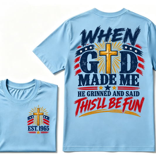 Custom EST Year When God Made Me He Grinned And Said This'll Be Fun Christian Cross Patriotic T-Shirt