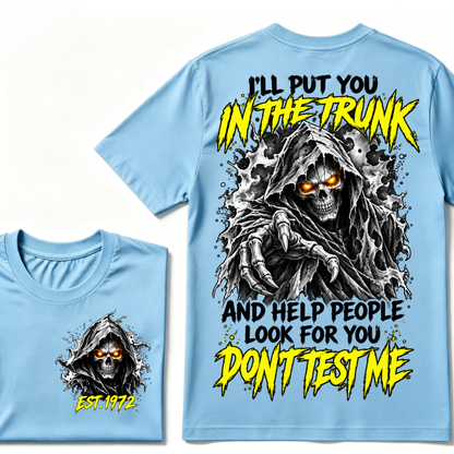 Custom EST Year I'll Put You In The Trunk And Help People Look For You Don't Test Me Grim Reaper Skull Double Sided T-Shirt