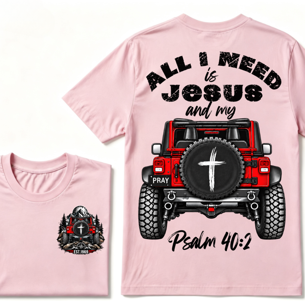 Custom EST Year All I Need Is Jesus And My Psalm 40:2 Red Offroad Jeep Cross Pray Double Sided T-Shirt