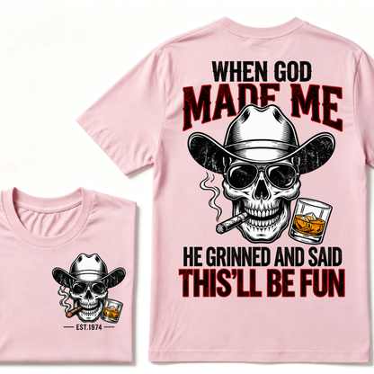 When God Made Me He Grinned And Said This'll Be Fun Custom EST Cowboy Skull Tee