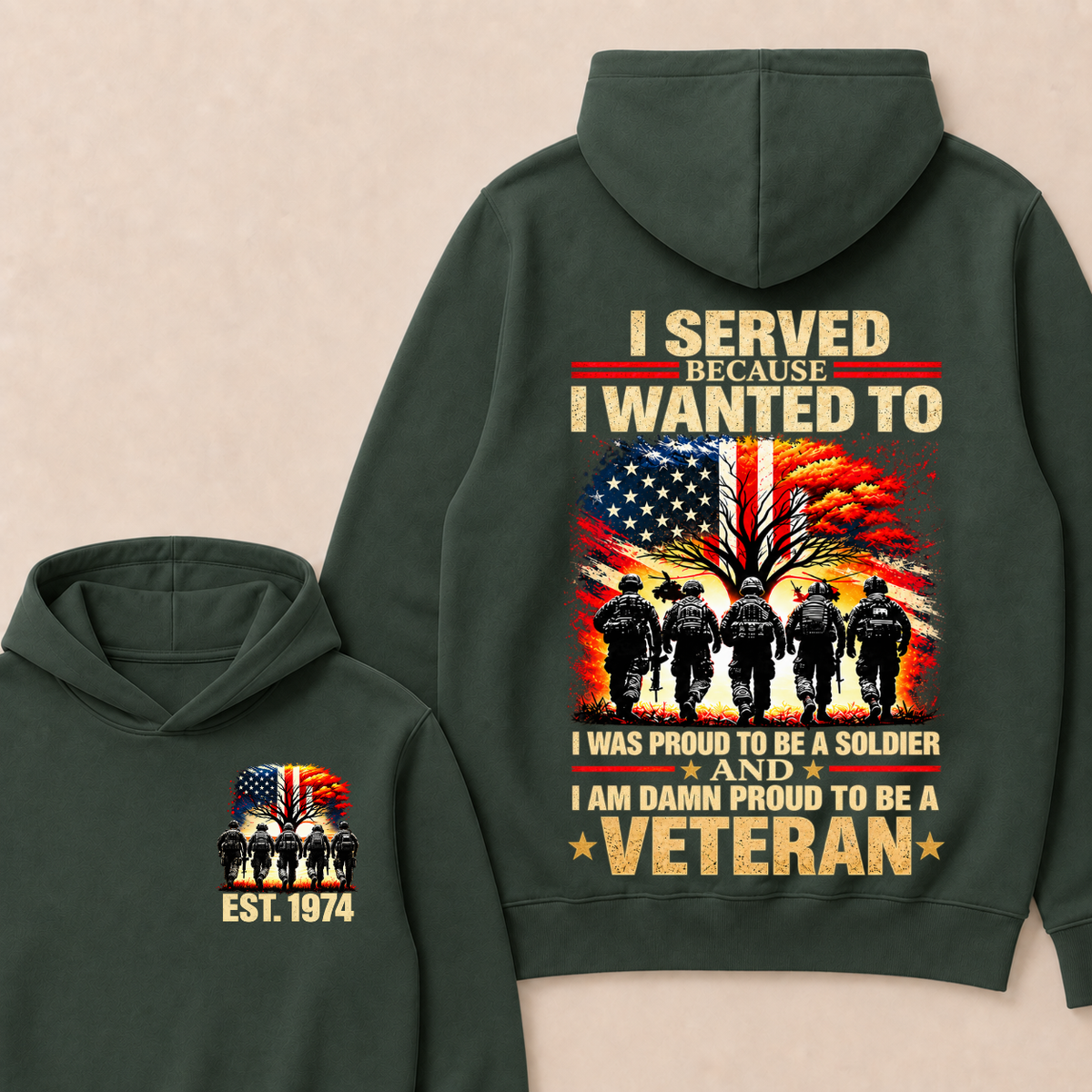Custom EST Year I Served Because I Wanted To I Was Proud To Be A Soldier And I Am Damn Proud To Be A Veteran Patriotic Soldier Double Sided Hoodie