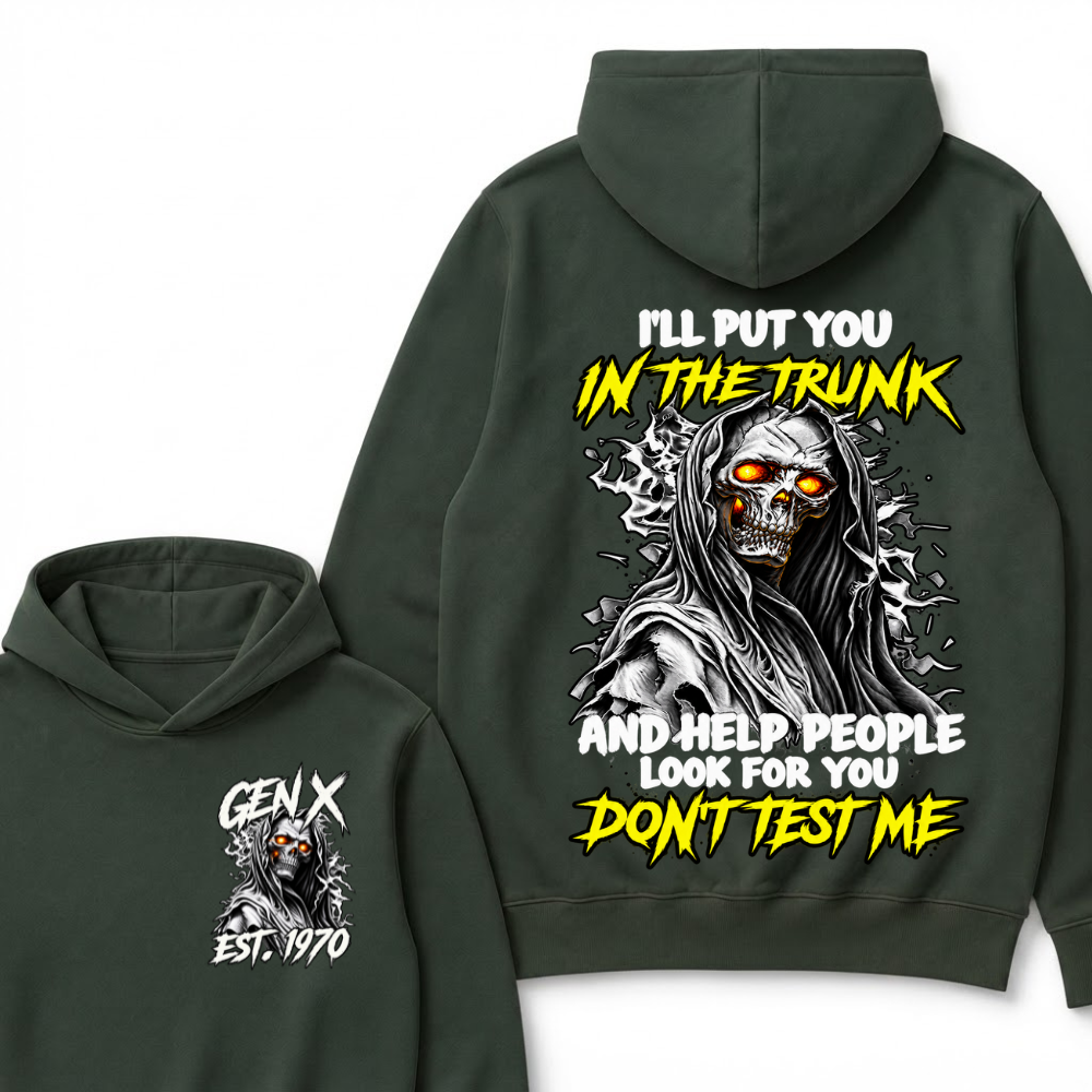 Custom Your Year I'll Put You In The Trunk And Help People Look For You Don't Test Me Hooded