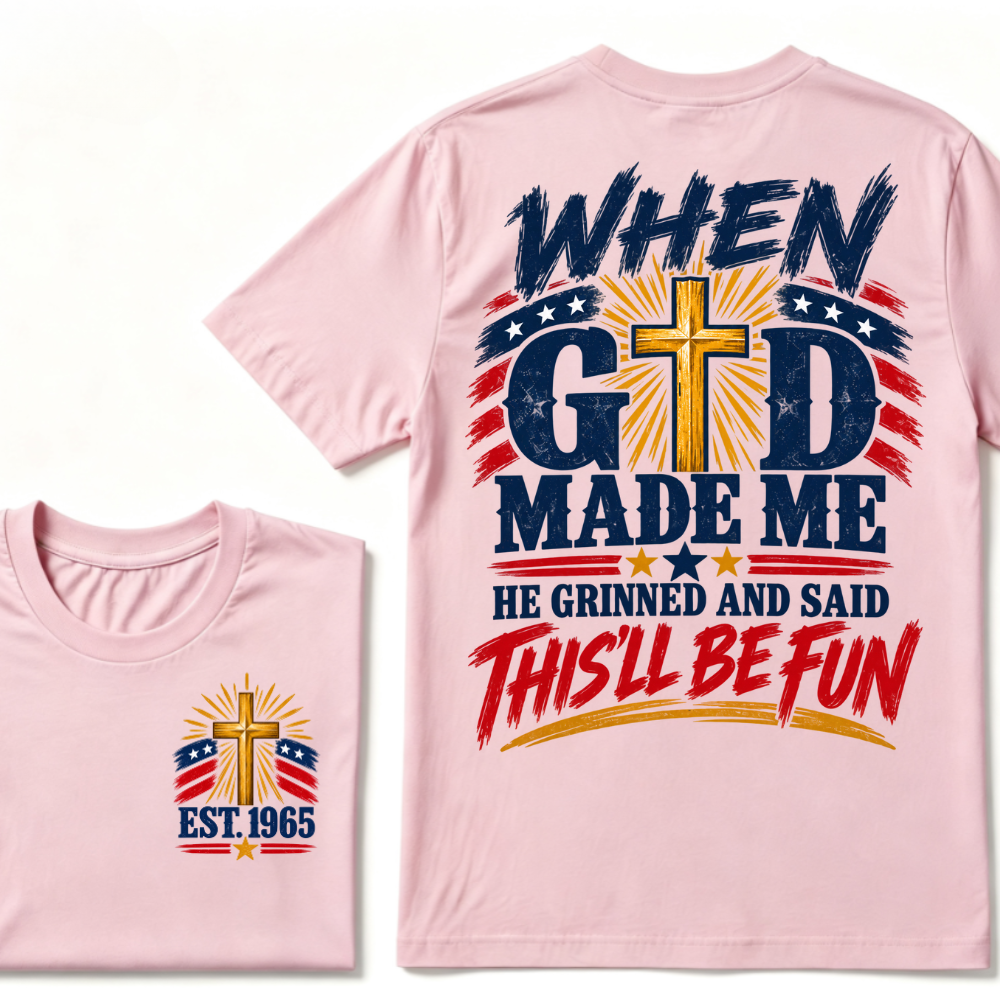 Custom EST Year When God Made Me He Grinned And Said This'll Be Fun Christian Cross Patriotic T-Shirt
