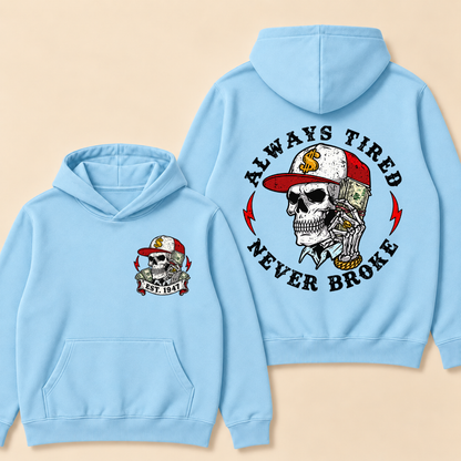 Custom EST.Year Always Tired Never Broke Print Hoodie