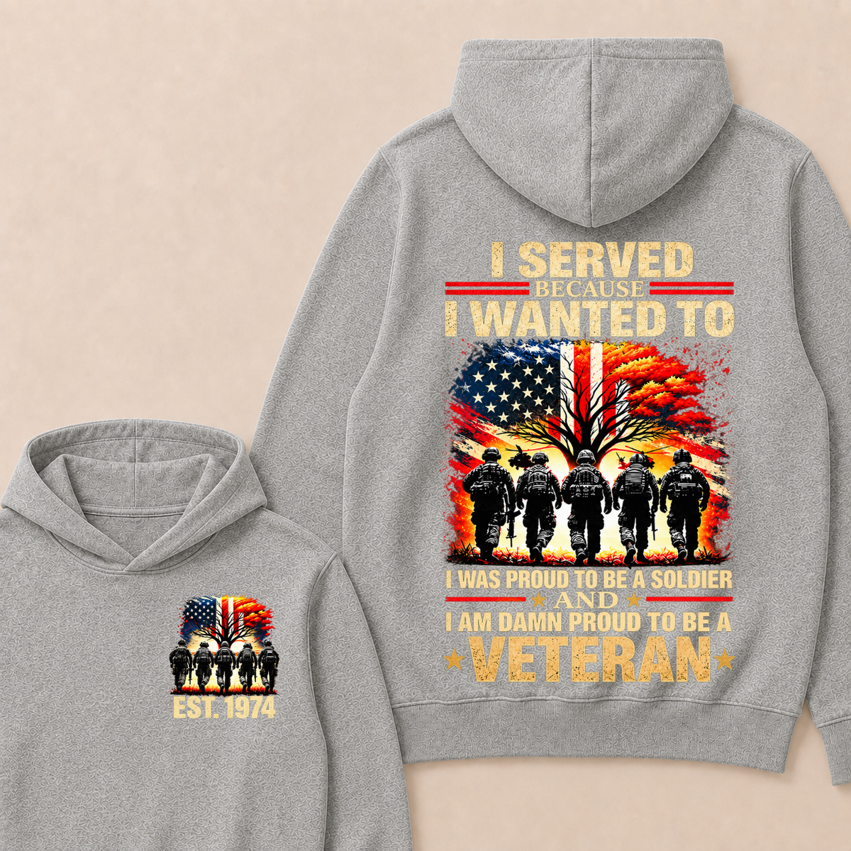 Custom EST Year I Served Because I Wanted To I Was Proud To Be A Soldier And I Am Damn Proud To Be A Veteran Patriotic Soldier Double Sided Hoodie