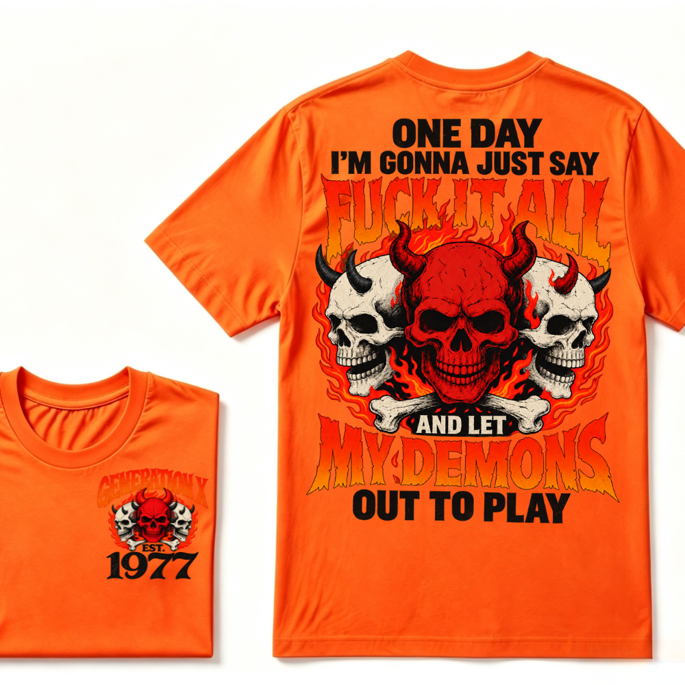 Custom EST Year Gen X Demon Skull Flames Tee Let My Demons Out To Play Double Sided Print T-Shirt