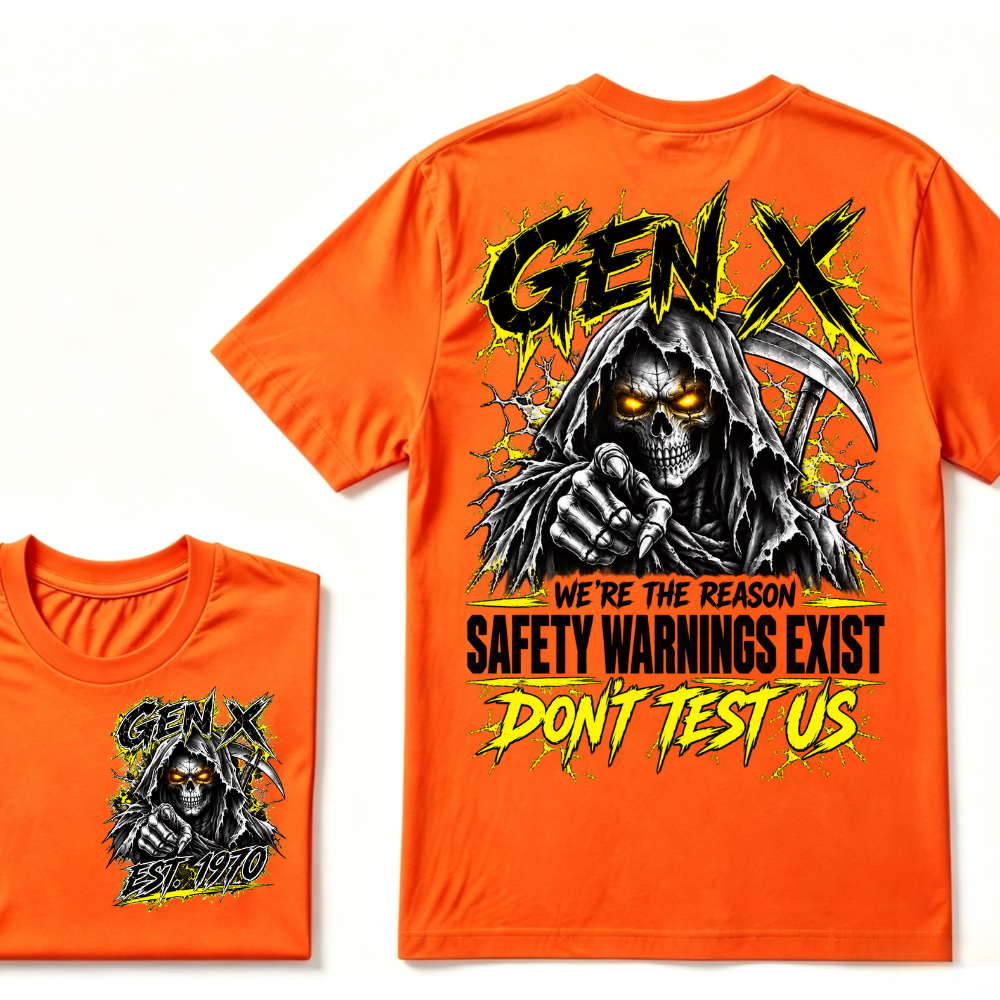 Gen X We're The Reason Safety Warnings Exist Don't Test Us Custom EST Reaper Skull Tee