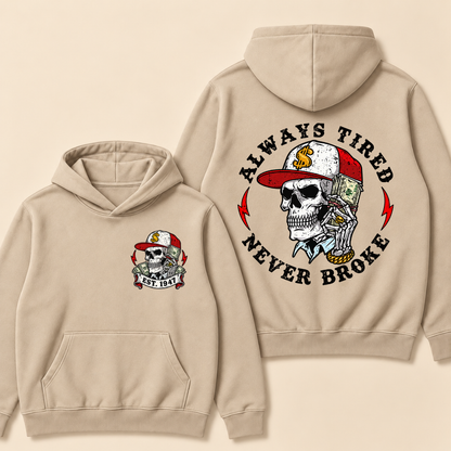 Custom EST.Year Always Tired Never Broke Print Hoodie