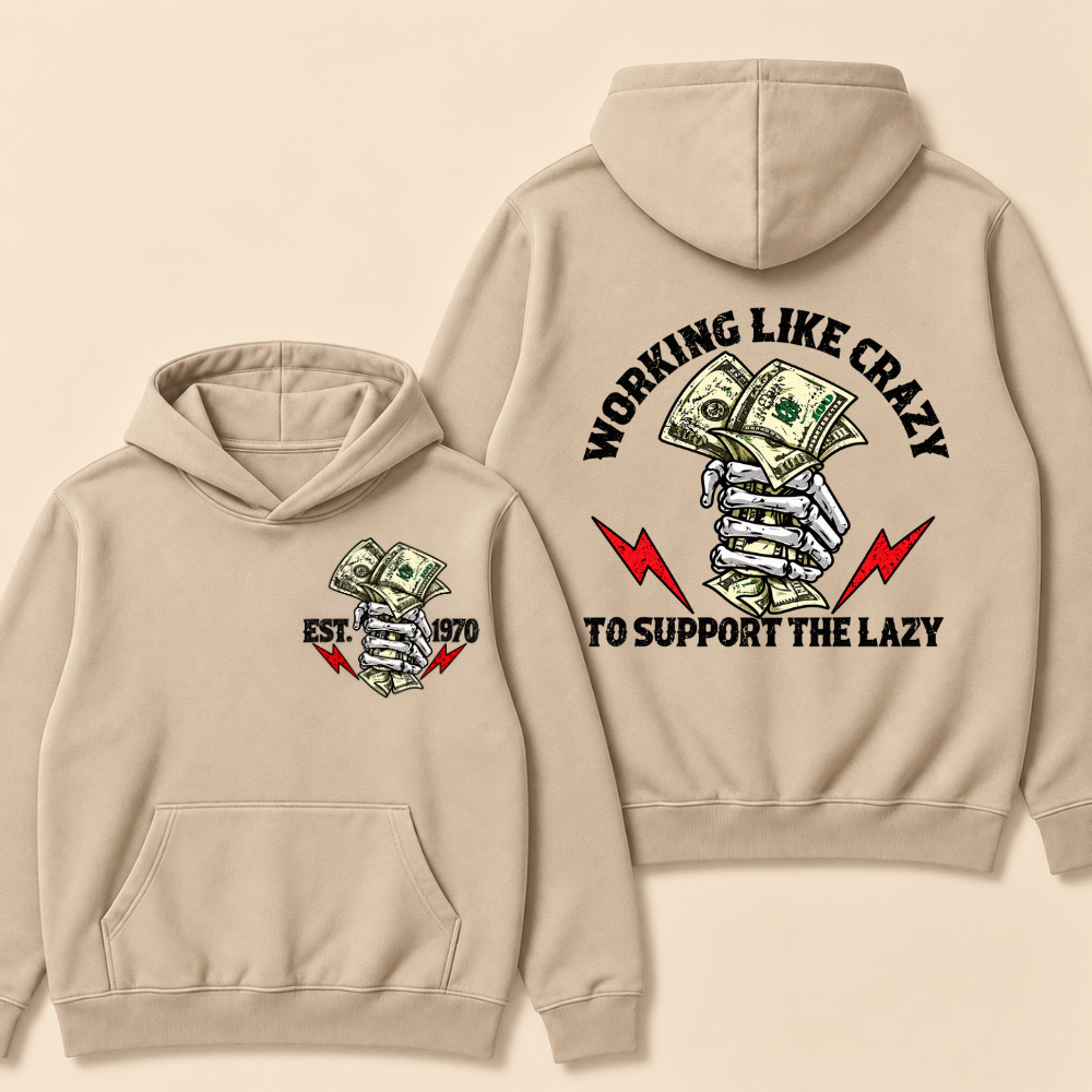 Custom EST.Year Working Like Crazy To Support The Lazy Hoodie