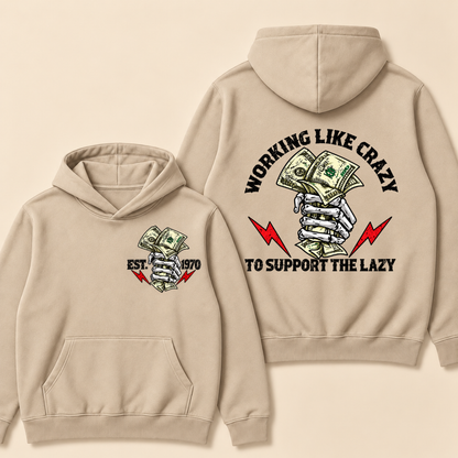 Custom EST.Year Working Like Crazy To Support The Lazy Hoodie