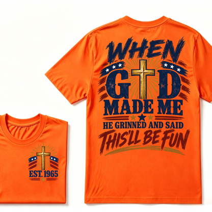 Custom EST Year When God Made Me He Grinned And Said This'll Be Fun Christian Cross Patriotic T-Shirt