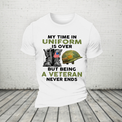 My Time In Uniform Is Over But Being A Veteran Never Ends Casual Loose Text Letters T-Shirt