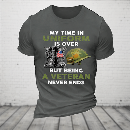 My Time In Uniform Is Over But Being A Veteran Never Ends Casual Loose Text Letters T-Shirt
