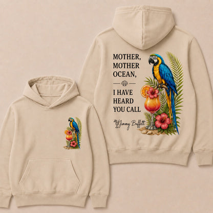 Jimmy Buffett Mother,Mother Ocean,I have Heard You Call Hoodies
