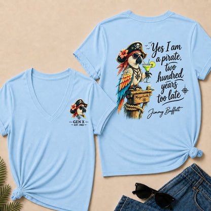 Custom Year Shirt ¡ª EST. [YOUR YEAR] |Yes I Am A Pirate, Two Hundred Years Too Late V-Neck T-Shirt