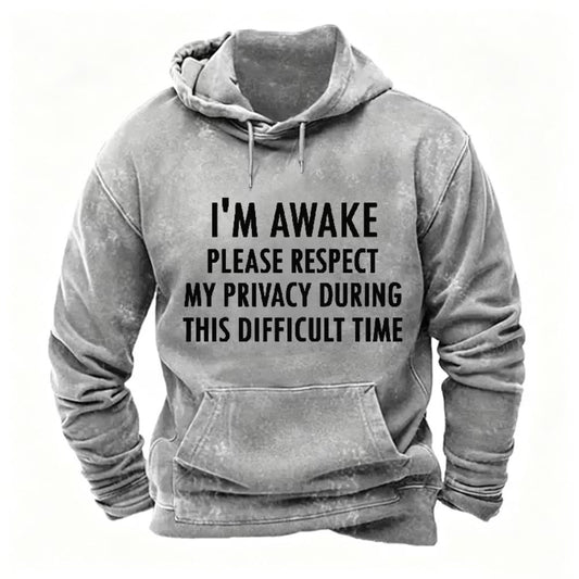 I'm Awake Please Respect My Privacy During This Difficult Time Hoodies