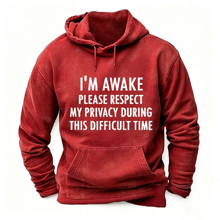 I'm Awake Please Respect My Privacy During This Difficult Time Hoodies