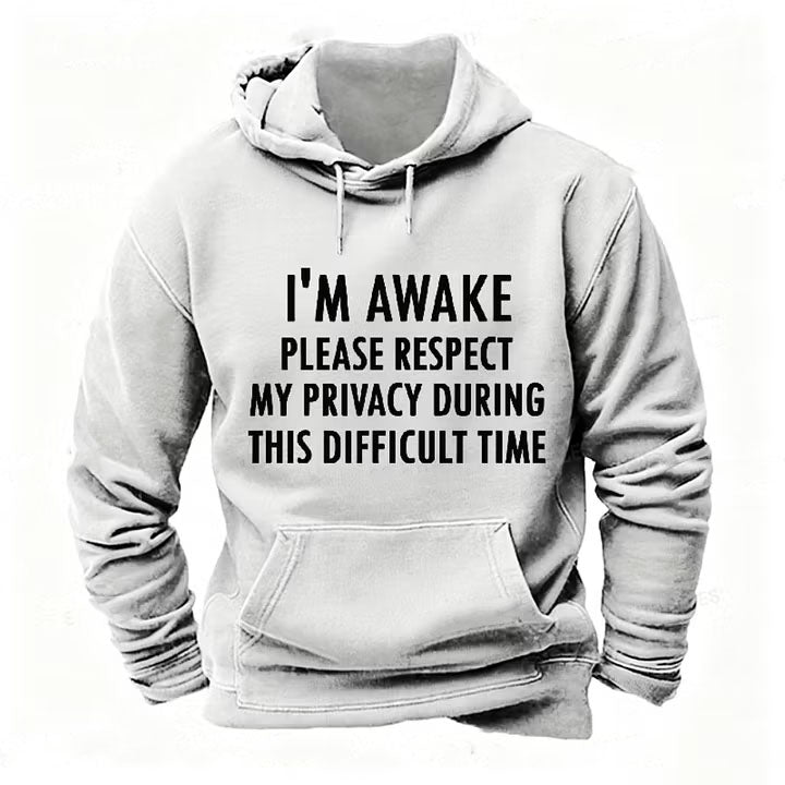 I'm Awake Please Respect My Privacy During This Difficult Time Hoodies