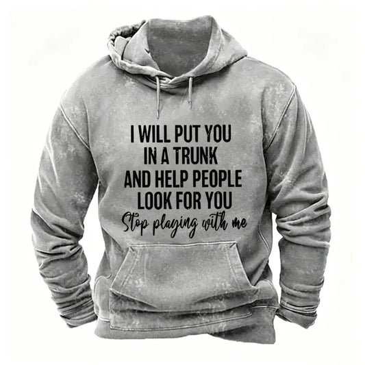I Will Put You In A Trunk And Help People Look For You Stop Playing With Me Tank Tops hoodies