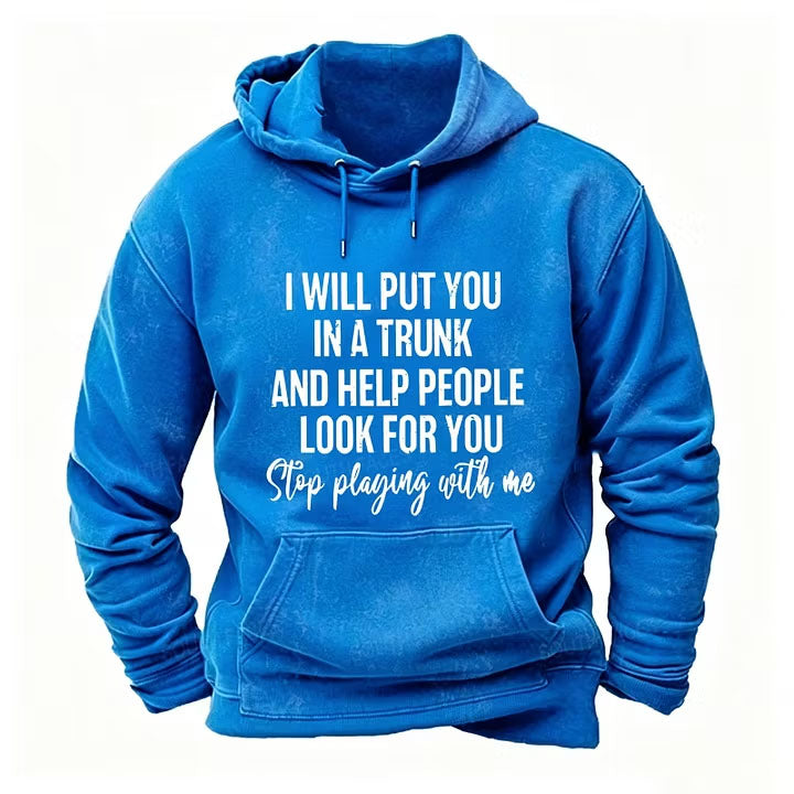 I Will Put You In A Trunk And Help People Look For You Stop Playing With Me Tank Tops hoodies