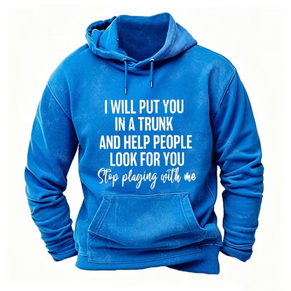 I Will Put You In A Trunk And Help People Look For You Stop Playing With Me Tank Tops hoodies