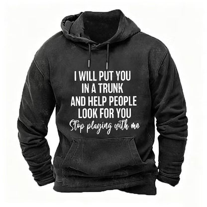 I Will Put You In A Trunk And Help People Look For You Stop Playing With Me Tank Tops hoodies