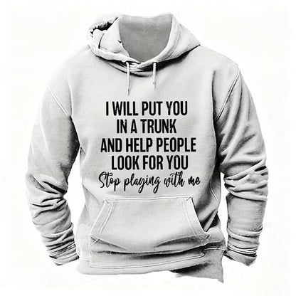 I Will Put You In A Trunk And Help People Look For You Stop Playing With Me Tank Tops hoodies